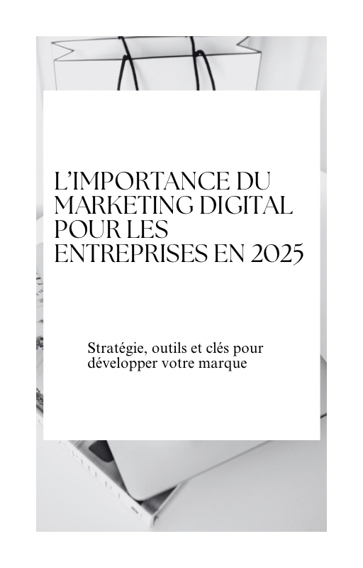 L’importance du marketing digital pour les entreprises en 2025