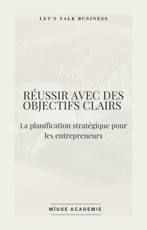 RÉUSSIR AVEC DES OBJECTIFS CLAIRS : La planification stratégique pour les entrepreneurs